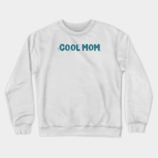 Cool Mom Crewneck Sweatshirt